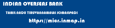 INDIAN OVERSEAS BANK  TAMIL NADU TIRUVANNAMALAI SOMASIPADI   micr code